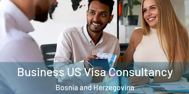  Business US Visa Consultancy Bosnia and Herzegovina