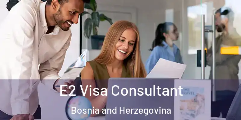  E2 Visa Consultant Bosnia and Herzegovina
