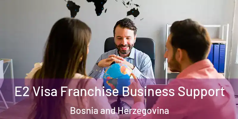  E2 Visa Franchise Business Support Bosnia and Herzegovina