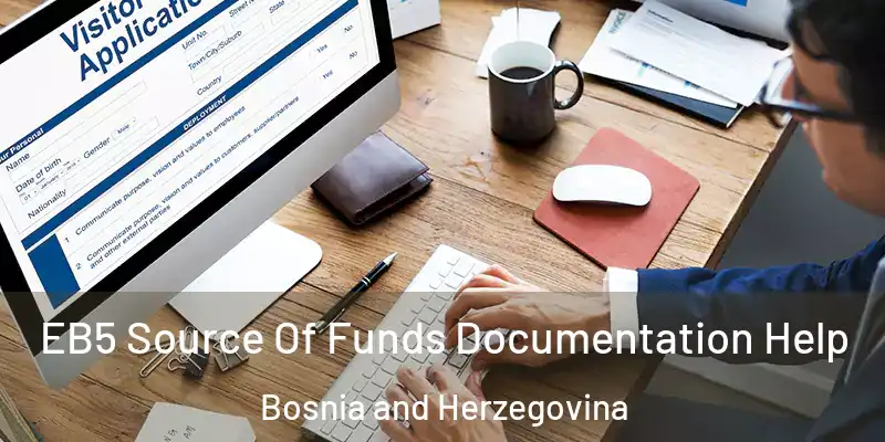  EB5 Source Of Funds Documentation Help Bosnia and Herzegovina