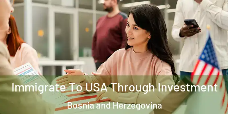  Immigrate To USA Through Investment Bosnia and Herzegovina