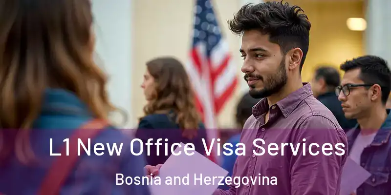  L1 New Office Visa Services Bosnia and Herzegovina