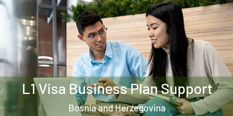  L1 Visa Business Plan Support Bosnia and Herzegovina