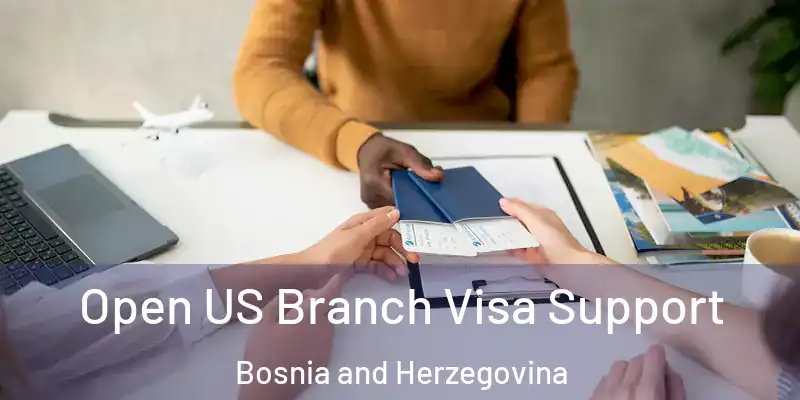  Open US Branch Visa Support Bosnia and Herzegovina
