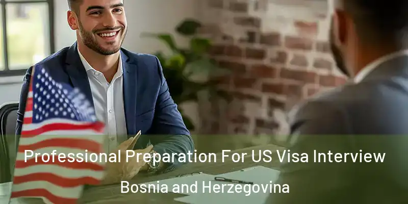  Professional Preparation For US Visa Interview Bosnia and Herzegovina