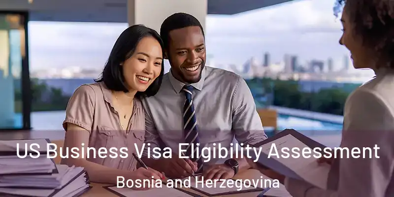  US Business Visa Eligibility Assessment Bosnia and Herzegovina