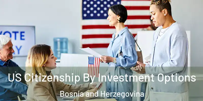  US Citizenship By Investment Options Bosnia and Herzegovina