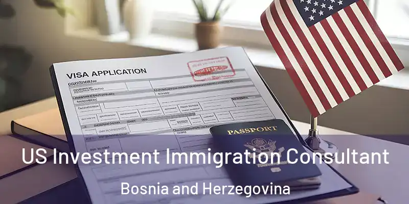  US Investment Immigration Consultant Bosnia and Herzegovina