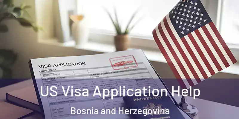  US Visa Application Help Bosnia and Herzegovina