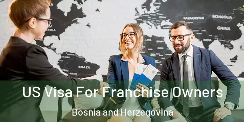  US Visa For Franchise Owners Bosnia and Herzegovina