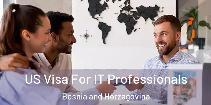  US Visa For IT Professionals Bosnia and Herzegovina